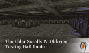 Elder Scrolls Oblivion Testing Hall Guide - Scrolls Guided